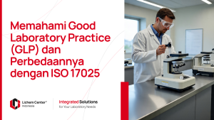 Memahami Good Laboratory Practice (GLP) dan Perbedaannya dengan ISO 17025